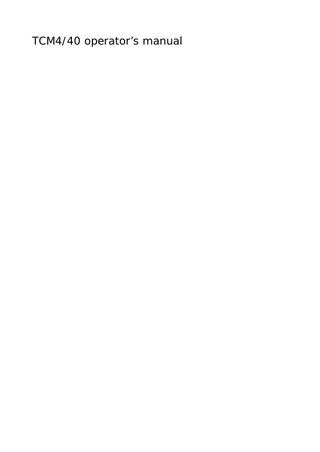 Table of contents  TCM4/40 monitoring systems  1.  Introduction  2.  What is what  3.  Menu structure and setup programs  4.  Installation and maintenance  5.  Calibration  6.  In vivo monitoring  7.  Troubleshooting  8.  Specifications and ordering information  9.  Functional description  10.  End user license agreements  Operator's manual  Index, password, and date of issue  