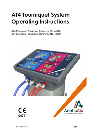 AT4 Tourniquet System Operating Instructions AT4 Pneumatic Tourniquet Reference No. 40070 AT4 Electronic Tourniquet Reference No. 40080  0473  92410/2/230313  Page 1  