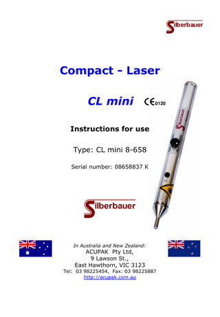  Compact - Laser CL mini 0120 Instructions for use Type: CL mini 8-658 Serial number: 08658837 K In Australia and New Zealand: ACUPAK Pty Ltd, 9 Lawson St., East Hawthorn, VIC 3123 Tel: 03 98225454, Fax: 03 98225887 http://acupak.com.au