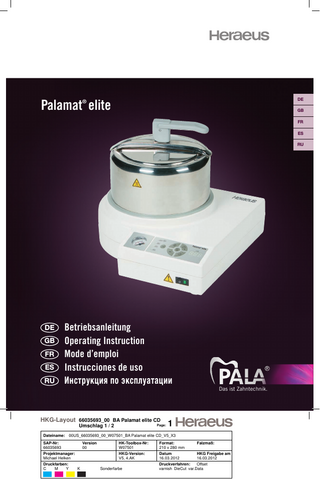 Operating Instructions Polymerization unit for hot- and cold-curing resins Table of contents 1 1.1 1.2 1.3 2 2.1 2.2 2.3 2.4 2.5 3 3.1 4 5 6 7 7.1 7.2 7.2.1 7.3 7.3.1 7.3.2 7.3.3 7.4 7.5 7.5.1 8 9 10 11 11.1 12  Scope of validity ... 2 General ... 2 Designation and type of the unit ... 2 EC – Declaration of Conformity ... 2 Information on safe operation ... 3 Explanation of symbols ... 3 Transport damage ... 3 Operator’s obligations ... 3 Unit book ... 4 Safety instructions ... 4 Use in accordance with specifications ... 4 Working rules ... 4 Scope of delivery ... 5 Description of the unit ... 5 Setting up, installation and putting into operation ... 6 Working with the Palamat elite ... 7 Pressure pot ... 7 Filling with water ... 8 Overtemperature protection ... 8 Polymerization ... 8 Selecting the temperature stage ... 8 Timer Display ... 9 Starting a process ... 9 Draining the contaminated water ... 9 Putting out of operation ... 9 Disposal of old equipment according to WEEE ... 10 Maintenance ... 10 Technical data ... 11 Information on malfunctions ... 11 Service ... 12 Service agents / Contact in the countries ... 12 Document history ... 12  HKG-Layout 66035693_00 BA Palamat elite CD GB Dateiname: 02GB_66035693_00_W07501_BA Palamat elite CD_V5_X3 SAP-Nr: 66035693  Version 00  Projektmanager: Michael Helken Druckfarben: C M Y  K  HK-Toolbox-Nr: W07501  Format: 210 x 280 mm  Falzmaß:  HKG-Version: V5, 4.AK  Datum 16.03.2012  HKG Freigabe am 16.03.2012  Sonderfarbe  Druckverfahren: Offset varnish DieCut var.Data  GB -1-  