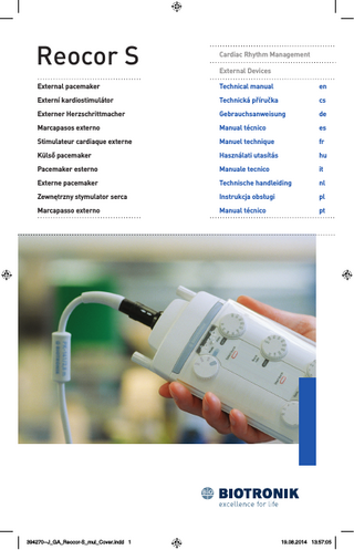 Reocor S  Cardiac Rhythm Management  External pacemaker  Technical manual  en  Externí kardiostimulátor  Technická příručka  cs  Externer Herzschrittmacher  Gebrauchsanweisung  de  Marcapasos externo  Manual técnico  es  Stimulateur cardiaque externe  Manuel technique  fr  Külső pacemaker  Használati utasítás  hu  Pacemaker esterno  Manuale tecnico  it  Externe pacemaker  Technische handleiding  nl  Zewnętrzny stymulator serca  Instrukcja obsługi  pl  Marcapasso externo  Manual técnico  pt  394270--J_GA_Reocor-S_mul_Cover.indd 1  External Devices  19.08.2014 13:57:05  