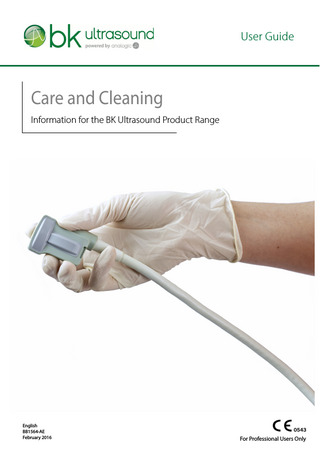 User Guide  Care and Cleaning Information for the BK Ultrasound Product Range  English BB1564-AE February 2016  For Professional Users Only  