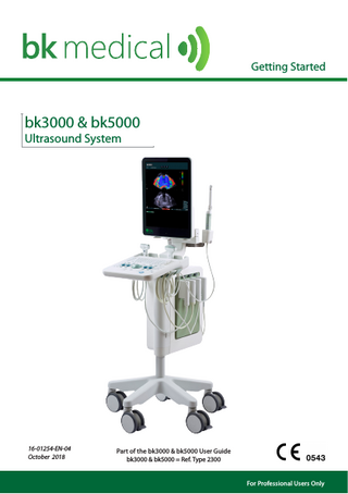 Getting Started  bk3000 & bk5000 Ultrasound System  16-01254-EN-04 October 2018  Part of the bk3000 & bk5000 User Guide bk3000 & bk5000 = Ref. Type 2300 For Professional Users Only  