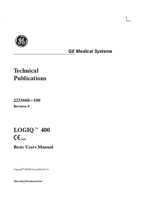 Revision History  Revision History REV  DATE  REASON FOR CHANGE  0  April 16, 1999  Initial Release  PAGE NUMBER  LIST OF EFFECTIVE PAGES REVISION NUMBER  Title Page Revision History A and B Regulatory Requirements 1 and 2 Table of Contents 1 thru 12 1-1 thru 1-14 2-1 thru 2-24 3-1 thru 3-42 4-1 thru 4-8 5-1 thru 5-74 6-1 thru 6-28 7-1 thru 7-22  0 0 0 0 0 0 0 0 0 0 0  PAGE NUMBER  REVISION NUMBER  8-1 thru 8-12 9-1 thru 9-46 10-1 thru 10-38 11-1 thru 11-10 12-1 and 12-4 13-1 thru 13-30 14-1 thru 14-104 15-1 thru 15-48 16-1 thru 16-44 Index 1 thru 24  0 0 0 0 0 0 0 0 0 0  Please verify that you are using the latest revision of this document. Information pertaining to this document is maintained on GPC (GE Medical Systems Global Product Configuration). If you need to know the latest revision, contact your distributor, local GE Sales Representative or in the USA call the GE Ultrasound Clinical Answer Center at 1-800-682-5327 or 414-524-5698.  LOGIQ  400 Basic User Manual 2233660–100 Rev. 0  Revision History A  