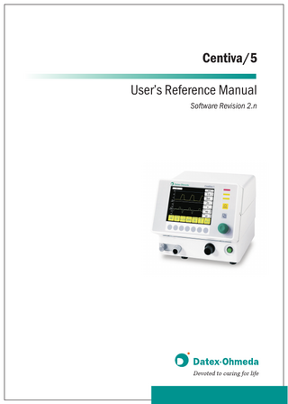 Table of Contents  1 Introduction  1.1 How to use this manual 1.2 Symbols used in this manual or on the equipment 1.3 Abbreviations used in this manual or on the equipment  1-2 1-3 1-5  2.1 Safety  2-2  3 General description  3.1 General description 3.1.1 Intended use 3.1.2 Principle of operation 3.1.3 Ventilation modes 3.1.4 Additional function 3.2 Supply 3.2.1 Electrical supply 3.2.2 Gas supply 3.3 Positioning 3.4 Main components 3.5 System controls 3.5.1 Front side 3.5.2 Rear side  3-2 3-2 3-2 3-3 3-4 3-5 3-5 3-5 3-6 3-7 3-8 3-8 3-9  4 Concept of operation  4.1 Concept of operation 4.1.1 Screen content 4.1.2 Soft keys 4.1.3 I : E Ratio soft key  4-2 4-3 4-5 4-6  2 Safety  URM Centiva/5, CM-920041, rev. 2.22  0-1  