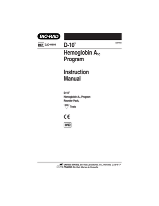 D-10™ Hemoglobin A1c Program  Table of Contents  Page  Intended Use ...2 Summary and Explanation of the Test ...2 Principle of the Procedure ...2 Kit Components ...3 Additional Items, Available from Bio-Rad ...4 Additional Required Items, Not Available from Bio-Rad ...4 Precautions/Warnings...4 Specimen Collection and Handling ...5 Preparation and Storage of Reagents ...5 Indications of Instability or Deterioration of Reagents ...6 Procedure ...7 Method Selection ...7 Installing a New Reorder Pack Lot (Update Kit Floppy Diskette) ...7 Analytical Cartridge Priming Procedure ...7 Calibration ...7 Routine Run ...8 Installing a Supplemental Reagent Pack ...8 Certification/Traceability to Reference Material and Method ...8 QC Requirements ...9 Guidelines for the Interpretation of Results ...9 Limitations of the Procedure...10 Reference Values...10 Performance Characteristics ...11 Precision ...11 Accuracy...12 Linearity/Recovery ...12 Interfering Substances ...13 Sample Report Format ...13 Product Safety Information ...25 Trademark Information...25 References ...25  L20012105  Instruction Manual  1  