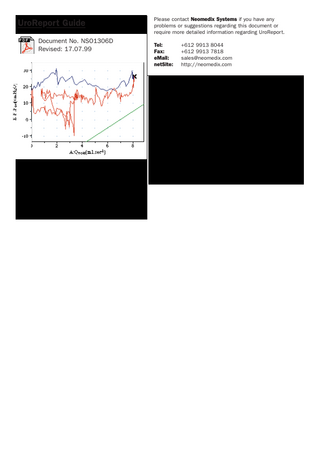 TABLE OF CONTENTS Page No 1. Introduction  4  2. Configuring the Report  5  2.1 2.2 2.3 2.4 2.5 2.6 2.7 2.8  Customising Comments Patient demographics Report details Fill phase Void Phase Urethral pressure profiles Video Micturating Cystogram Summary comments  5 7 8 9 10 11 12 13  3. Report creation and Data Transfer  14  3.1 3.2 3.3 3.4  Analysing your data More on automatic analysis More on manual analysis Checking the data points transferred  14 16 16 16  4. Saving a Report  19  5. Saving the Setup  20  6. Printing/Previewing a Report  21  7. Opening an Existing Report/File  22  8. Editing a Report  22  9. Archiving your data  22  10. Import/Export  23  Appendices: A - Installing UroReport B - Internal Calculations C - Report Messages D - Troubleshooting E - Internal Data Format F - Export Data Format G - Data Point Diagrams  24 25 32 34 35 41 44  UroReport v3.1.9 User Manual  Page 3  