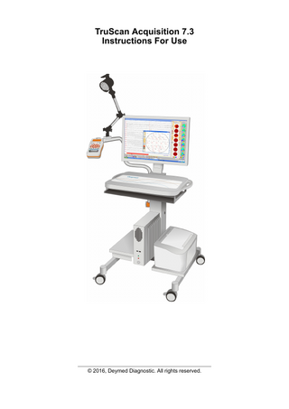 Table of Contents  Introduction ...3 Warranty ...4 Trademarks and Regulatory Standards ...5 About the System and Warnings ...7 Connecting the Electrodes ...9 Basic Steps for Recording EEG ...11 Electrode placement according to 10/20 system ...13 Main Interface Controls ...14 TruScan Acquisition overview ...15 Left Panel ...19 Edit patient's card ...23 Create / Edit Patient's data ...26 Move Records screen ...28 Photo-stimulation ...30 Photo - stimulation setup...31 Event Markers ...33 Additional Event Markers ...35 Recording System ...36 Recording System Tab ...37 Montage Editor ...41 Montage Editor Screen ...42 EEG Settings Tab ...45 EEG Settings Tab ...46 Modalities ...49 BrainFeedback ...50 BrainFeedback Main Tab ...51 BFB Main controls ...53 Training settings...57 Session Info / Spectrum ...58 BFB Protocols ...59 Sound ...60 Band ...62 LCC Creator...63 DVD Player with Multi-Parameter Non-Linear Feedback ...64 HD Video and controls ...66 HD Video Settings ...68 PTZ Controls ...70  Deymed Diagnostic  2 / 70  