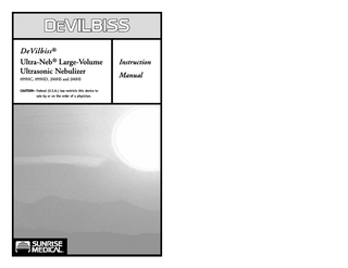 DeVilbiss ® Ultra-Neb® Large-Volume Ultrasonic Nebulizer 099HC, 099HD, 200HS and 200HI CAUTION– Federal (U.S.A.) law restricts this device to sale by or on the order of a physician.  Instruction Manual  