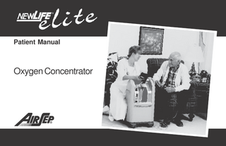 TABLE OF CONTENTS AirSep® NewLife® Elite Oxygen Concentrator  Why Your Physician Prescribed Oxygen What Is an Oxygen Concentrator? Important Safety Rules How to Operate Your Oxygen Concentrator  2 2 4 6  Filters  10  Oxygen Without Humidifier Oxygen With Humidifier  10 11  Nasal Cannula Proper Setting of Oxygen Flowmeter  12 13  Cleaning, Care, and Proper Maintenance  14  Cabinet  14  Filters  15  Reserve Oxygen Supply Troubleshooting Product Specifications Classification Symbols  16 16 19 21 22  