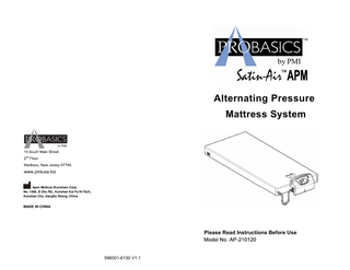 Alternating Pressure Mattress System  Apex Medical (Kunshan) Corp. No. 1368, Zi Zhu Rd., Kunshan Kai Fa Hi-Tech, Kunshan City, JiangSu Sheng, China  MADE IN CHINA  Pmi, Inc. 15 South Main Street Marlboro, NJ 07746  Please Read Instructions Before Use  IN 596001-6130 V1.1  