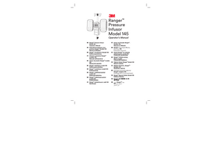 iv  Revision History  Ranger™ Pressure Infusor Model 145  Ranger™ Pressure Infusor Model 145  1  Table of Contents  Revision History Revision Reason for Change  Table of Contents  Pages Affected  Date  A  New Revision - First Release  All  May 2013  B  Translations Added  All  Jul 2013  C  Added UL 3rd edition requirements  All  Feb 2014  D  Updated to circular font and updated illustrations.  All  Sept 2016  Section 1: Technical Service and Order Placement... 2 Technical service and order placement... 2 USA... 2 Proper use and maintenance... 2 When you call for technical support... 2 Servicing... 2 Section 2: Introduction... 3 Indications for use... 3 Explanation of symbols... 3 Explanation of signal word consequences... 4 WARNING:... 4 CAUTION:... 5 NOTICE:... 5 Product description... 6 Pressure infusor panel... 7 Section 3: Instructions for Use... 9 Attaching the pressure infusor to the I.V. pole... 9 Load and pressurize the infusors... 10 Changing a fluid bag... 10 Section 4: Troubleshooting... 11 Standby/ON mode... 11 Pressure infusor... 12 Section 5: Maintenance and Storage... 13 Cleaning the Ranger pressure infusor... 13 Cleaning the pressure infusor and cord... 13 Storage... 13 Section 6: Specifications... 14 Physical characteristics... 16 Electrical characteristics... 17 Storage and transport conditions... 17 Performance characteristics... 17  English  34-8719-2475-8  4430011 Description: 3M TM Ranger™ Pressure Infusor Model 145 Operator’s Manual  Supersedes#:XX-XXXX-XXXX-X  Base File Name: PA: 34871924758.indd GA: Software: InDesign CC 2014 SGS Contact: Email: Printer: Printer Location: Supplier:  PROCESS BLACK  PROCESS CYAN  PROCESS MAGENTA  Structure#:SS-65119 Cat/Product#:145 Reference: #### Requester: Debra Staack Die # / Doc. Size: 8.5" x 11"  PROCESS YELLOW  3  Item Spec#: 34-8719-2475-8  PANTONE 5265  SILVER  PDF Scaled at 65%  3M RED  09.07.16 PU 34871533872 (3963313) make changes per annotated PDF.  TN  09.12.16 Convert all languages to 3M Circular font. 09.21.16 Add charts from referenced files 09.28.16 Final release.  TN kmh DJ  