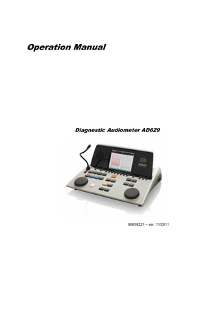 Table of Contents 1  Introduction ... 1 1.1 Intended Use ... 1 1.2 Precautions ... 1 1.3 Warranty ... 2 1.4 Safety Regulations ... 3 1.5 List of Symbols ... 4 1.6 Manufacturer... 4  2  Unpacking/Inspection ... 5 2.1 Check Box and Contents for Damage ... 5 2.2 Store Carton for future Shipment ... 5 2.3 Contents of Shipment ... 5 2.4 Reporting Imperfections ... 5 2.5 Care and Maintenance ... 6  3  Getting Started: Setup and Installation ... 7 3.1 Back Panel External Connections – Standard Accessories ... 8 3.2 PC-Interface... 8  4  Functions of Buttons ... 9 4.1 AD629 Versions ... 12  5  Patient Communication ... 13 5.1 Talk Forward ... 13 5.2 Talk Back ... 13  6  Client and Session Handling ... 15 6.1 Saving Sessions and Creating Clients ... 15 6.2 Viewing Stored Sessions ... 16  7  Pure Tone Presentation ... 19 7.1 General about Air and Bone Conduction ... 19 7.2 Common Test Use ... 19 7.2.1.1 Insert Earphones ... 19 7.2.2 Tone/Warble ... 20 7.2.3 Pulsed Tones ... 20 7.2.4 Free Field ... 20 7.2.5 Extended Range ... 20 7.2.6 Attenuator Steps ... 20 7.2.7 Measurement Type ... 20 7.2.8 Tone Tests... 20 7.2.9 High Frequency Audiometry (optional license) ... 21 7.3 Manual Air Conduction Testing ... 21  