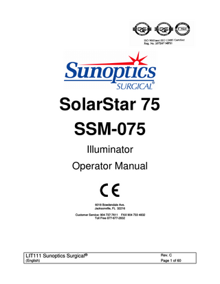 TABLE OF CONTENTS 1.  INTRODUCTION  2.  WARNINGS  3.  SPECIFICATIONS  4.  OPERATING ELEMENTS, SYMBOLS AND FUNCTIONS 4.1 FRONT PANEL 4.2 REAR PANEL  5.  INSTALLATION 5.1 SETTING UP LIGHT SOURCE 5.2 CONNECTING LIGHT CABLE  6.  OPERATION 6.1 POWERING UP LIGHT SOURCE 6.2 LIGHT BRIGHTNESS CONTROL  7.  CLEANING  8.  DISINFECTION AND STERILIZATION 8.1 DISINFECTING CONTROL UNIT 8.2 STERILIZING LIGHT CABLE  9.  MAINTENANCE, SERVICING & REPAIR 9.1 FUSE REPLACEMENT 9.2 LAMP REPLACEMENT  10.  END OF PRODUCT LIFE  11.  TROUBLESHOOTING  12.  AUTHORIZED REPRESENTATIVE  LIT111 Sunoptics Surgical® (English)  Rev. C Page 2 of 60  