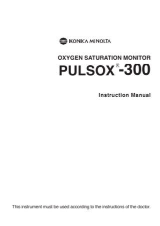 OXYGEN SATURATION MONITOR  PULSOX -300 ®  Instruction Manual  This instrument must be used according to the instructions of the doctor.  