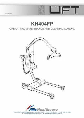 KEI M060  KH404FP  OPERATI NG,MAI NTENANCEANDCLEANI NG MANUAL  100Mul gulr oad,Mal agaWest er nAust r al i a6090 T:+61892484444 F:+61892484450 E:sal es@hi l l sheal t hcar e. com. au W:www. hi l l sheal t hcar e. com. au  