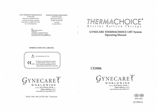 THIS PAGE HAS BEEN LEFT BLANK INTENTIONALLY.  Table of Contents  Page Device Description Indications Contraindications Warnings Precautions Adverse Events Other Adverse Effects Clinical Trial Patient Population Patient Selection ... 14 Patient Counseling Pretreatment Preparation of Patient Directions for Use Set-up Catheter Priming Pressure Titration Treatment Post-Treatment ... 22 Operating Parameters/ Alarm and Display Messages ...22 Error Messages ... 23 Warranty Servicing/Equipment Disposal Ordering Information Specifications (Controller & Umbilical Cable) ...25 Environmental Conditions Electromagnetic Interference Maintenance Calibration Fuse Replacement Cleaning: Controller System Disinfection: Umbilical Cable Power Cord Page 38  GYJECARE THERMACHOICE eBT System Operating Manual  