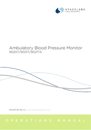 Table of Contents 1. Operation 1.1 Overview ABP Monitor Replacing the Batteries Main Battery Replacement Lithium Battery Replacement (90207 only) Initializing the Monitor Connecting Directly to a Local Report Generator Connecting Directly to the PC Interface Modem Speed and Compatibility Issues Office Check Mode Preparing the Patient and Precautions for Use Using Cuff Support Optional Accessories Correlating with Manual Readings Patient Instructions Data Transfer and Reports Cleaning/Disinfecting Cleaning the Cuff and Carrying Pouch Removing/Installing the Bladder Event Codes 1.1.1 1.2 1.2.1 1.2.2 1.3 1.3.1 1.3.2 1.3.4 1.3.5 1.4 1.4.1 1.4.2 1.4.3 1.4.4 1.5 1.6 1.6.1 1.6.2 1.7 2 Accuracy 2.1 2.1.1 Checking Accuracy Accuracy Procedure 3. Technical Data 3.1 3.2 90217/90217A Ultralite ABP Monitor 90207 Ultralite Ambulatory Blood 1-1 1-1 1-2 1-2 1-3 1-3 1-4 1-4 1-5 1-7 1-9 1-11 1-12 1-12 1-12 1-13 1-13 1-14 1-14 1-15 2-1 2-2 3-1 Pressure Monitor 3.3 Electromagnetic Compatibility 3.3.1 General notes 3.3.2 Guidance and manufacturer’s declaration – electromagnetic emissions 3-5 3-9 3-9 3-10 070-2177-00 Rev D v