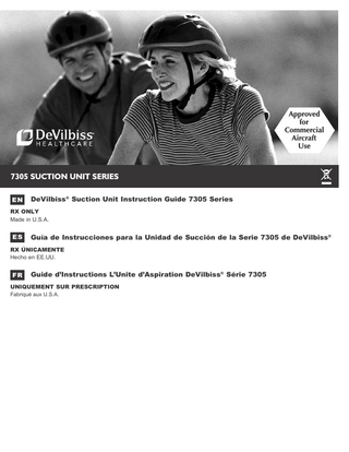 ENGLISH... ESPAÑOL... Français...  EN-2 ES-11 FR-21  Table of Contents IEC Symbols... Important Safeguards... International Travel... Introduction... Accessory/Replacement Items... Important Parts... Set-Up... How to Operate Your 7305 Series DeVilbiss Suction Unit... Battery Charging ... Cleaning Instructions... Maintenance... Troubleshooting... Specifications/Classifications... Provider’s Notes... Warranty... Guidance and Manufacturer’s Declaration...  EN - 2 EN - 2 EN - 3 EN - 3 EN - 3 EN - 4 EN - 5 EN - 5 EN - 6 EN - 6 EN - 7 EN - 8 EN - 8 EN - 9 EN - 9 EN - 9  IEC SYMBOLS  IPX2  Attention, consult instruction guide  Type BF equipment-applied part  Keep dry  Consult instructions for use  “On” compressor  Do not get wet  Direct current  “Off” compressor (external battery charging)  Alternating current  Date of manufacture  Choking Hazard – Small parts not for children under 3 years or any individuals who have a tendency to place inedible object in their mouths.  Center positive polarity indicator  Federal (U.S.A.) law restricts this device to sale by or on the order of a physician.  IPX2 vertically falling drops shall have no harmful effects when the enclosure is tilted at an angle up to 15° on either side of the vertical. This device contains electrical and/or electronic equipment that must be recycled per EU Directive 2012/19/EU- Waste Electrical and Electronic Equipment (WEEE)  IMPORTANT SAFEGUARDS When using electrical products, especially when children are present, basic safety precautions should always be followed. Read all instructions before using. Important information is highlighted by these terms: DANGER– Urgent safety information for hazards that will cause serious injury or death. WARNING– Important safety information for hazards that might cause serious injury. CAUTION– Information for preventing damage to the product. NOTE– Information to which you should pay special attention.  READ ALL INSTRUCTIONS BEFORE USING THIS DEVICE.  SAVE THESE INSTRUCTIONS. DANGER To reduce the risk of electrocution: 1. Do not use while bathing. 2. Do not place or store product where it can fall or be pulled into a tub or sink. 3. Do not place in or drop into water or other liquid. 4. Do not reach for a product that has fallen into water. Unplug immediately.  warning To reduce the risk of burns, electrocution, fire or injury to persons: 1. Close supervision is necessary when this product is used by, on, or near children or physically incapacitated individuals. 2. Use this product only for its intended use as described in this guide. 3. Never operate this product if a.		 It has a damaged power cord or plug. b.		 It is not working properly. c.		 It has been dropped or damaged. EN - 2  A-704  