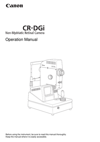 Operation Manual  CR-DGi  Non-Myd  riatic Refin  al Camera  Before using the instrument, be sure to read this manual thoroughly. Keep the manual where it is easily accessible.  