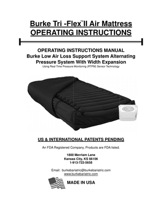 TABLE OF CONTENTS SECTION  PAGE  Danger, Caution and Warning Manufacturer’s Liability Explanation of Symbols Used Control Unit Features Support Surface Features Technical Specifications Safety Instructions Quick Reference Guide Quick Operating Instructions System Set-Up & System Diagram Control Unit Set-Up Operating Instructions CPR Function Patient Transportation Cleaning Procedure Care and Storage Troubleshooting Guide Warranty Information  2 2 3 4 5 6 9 11 13 14 14 16 21 21 22 23 24 25  DO NOT USE IN THE PRESENCE OF FLAMMABLE ANESTHETICS OR AN OXYGEN TENT AROUND THE CONTROL UNIT  ! !  Symbol used in the manual apply to hazards or unsafe practices which could result in personal injury or property damage.  !  Do not use in the presence of smoking materials or open flame. Air flowing through air mattress will support combustion.  1  