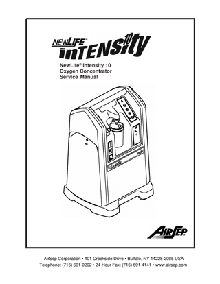 Table of Contents Section 1.0 Introduction 1.1  Equipment Provider Responsibility  1  1.2  Important Notice and Symbol Explanations  2  1.3  NewLife® Intensity 10 Product Warranty  4  1.4  Functional Specifications  5  2.1  Description of Operation  6  2.2  Operation Check  6  2.3  Alarm System  6  2.3.1 Start Up/Battery Test 2.3.2 Power Failure Alarm Test  7 7  2.4  Oxygen Concentration Test and Specification  7  3.1  Instructions  8  3.2  Routine Maintenance by the Patient  8  3.2.1 Cleaning the Air Intake Gross Particle Filter 3.2.2 Checking the Alarm System Battery  8 8  Instructions  9  4.1.1 Air Intake Gross Particle Filter/GPF 4.1.2 Felt Filter Replacement 4.1.3 Product Filter 4.1.4 Battery Replacement 4.1.5 Recording Maintenance  9 9 9 9 10  Preparing for New Patient Use/Method of Cleaning and Infection Control  10  Section 2.0 Operation Check and Oxygen Concentration Test  Section 3.0 Patient Instructions  Section 4.0 Provider Instructions 4.1  4.2  iii  MN134-1 rev A 08/11  