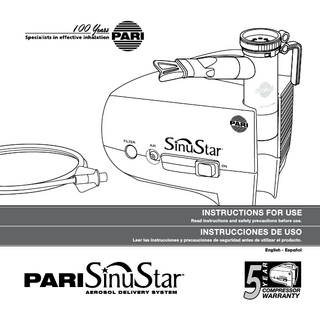 Table of Contents I. Introduction II. Features and Functions III. Safety Precautions IV. Getting Started V. Set-Up VI. Specifications VII. Maintenance of the PARI SinuStarTM Compressor VIII. PARI SinuStarTM Compressor Limited Warranty IX. Repair Return Procedure 3 3 3 5 6 6 7 8 10 English Contenido I. Introducción II. Características y Funciones III. Medidas de Seguridad IV. Primer Paso V. Ajuste VI. Especificaciones VII. Mantenimiento del Compresor PARI SinuStarTM VIII. Garantía Limitada del Compresor PARI SinuStarTM IX. Procedimiento de Devolución para Reparación Español 1 11 11 11 14 14 15 15 17 18