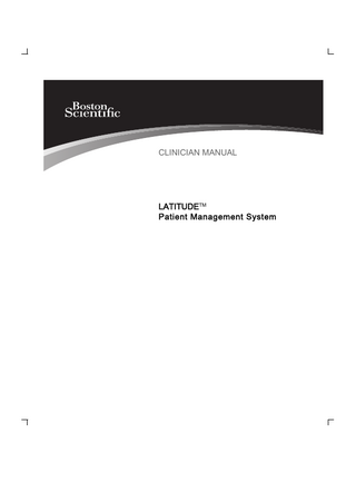 Table of Contents LATITUDE NXT PATIENT MANAGEMENT INTRODUCTION... 5 Intended Use... 5 Contraindications... 5 Precautions... 5 Adverse Effects... 6 System Limitations... 6 LATITUDE NXT Secure Server... 8 LATITUDE Communicator... 8 LATITUDE Customer Support... 10 Optional Home Health Monitoring Equipment... 11 BASIC CONCEPTS... 12 Access to Patient Data... 12 Registered Users... 12 Patient, Clinician, and Clinic Relationships... 12 Patient Groups... 13 Clinic User Privileges... 14 Alerts... 15 Implanted Device Interrogation... 18 Patient Initiated Interrogation... 19 GETTING STARTED... 20 Requirements... 20 Logging In and Out... 20 Navigating the Site... 24 CLINIC AND PATIENT CONFIGURATION... 24 Configuration Details... 26 THE VIEW PATIENT LIST PAGE... 28 Generating and Printing Patient Reports... 33 SEARCH PATIENTS TOOL... 34 PATIENT ENROLLMENT... 35 Online Patient Enrollment... 36 Enrolling Existing Patients... 37 Communicator Distribution... 37  Clinician Manual - 1  