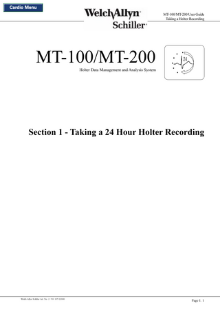 Cardio Menu MT-100/MT-200 User Guide Taking a Holter Recording  MT-100/MT-200 Holter Data Management and Analysis System  Section 1 - Taking a 24 Hour Holter Recording  Welch Allyn Schiller Art. No. 2. 510 107 ©2000  Page 1. 1  