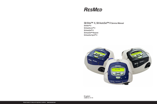 S8 Elite™ II, S8 AutoSet™ II Service Manual S8 Elite™ II S8 AutoScore™ II S8 AutoSet™ II S8 AutoSet™ Respond S8 AutoSet Spirit™ II  English 338631/2 10 10 Global leaders in sleep and respiratory medicine  www.resmed.com  