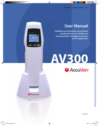 ACCUVEIN® MODEL AV300 VEIN VIEWING SYSTEM  User Manual Detailed user information and product specifications for the AV300 vein viewing system, including accessories and PC application  AV300  English  UM-English-DVD.indd 1  9/28/11 10:01 PM  