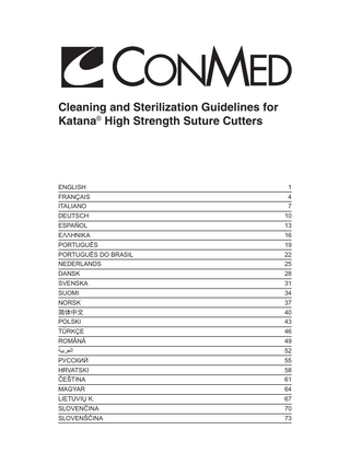 Cleaning and Sterilization Guidelines for Katana® High Strength Suture Cutters  ENGLISH  1  FRANÇAIS  4  ITALIANO  7  DEUTSCH  10  ESPAÑOL  13  ΕΛΛΗΝΙΚΑ  16  PORTUGUÊS  19  PORTUGUÊS DO BRASIL  22  NEDERLANDS  25  DANSK  28  SVENSKA  31  SUOMI  34  NORSK  37  简体中文  40  POLSKI  43  TÜRKÇE  46  ​ROMÂNĂ  49  ‫العربية‬  52  РУССКИЙ  55  ​HRVATSKI  58  ​ČEŠTINA  61  MAGYAR  64  LIETUVIŲ K.  67  ​SLOVENČINA  70  SLOVENŠČINA  73  