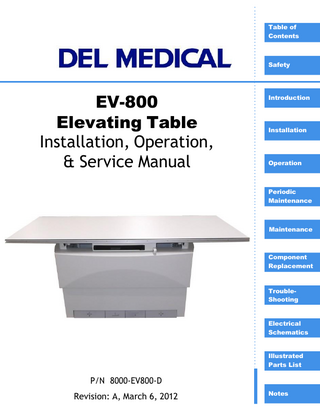 Table of Contents Safety Information Introduction ... 1 Statement of Liability ... 2 Definitions ... 3 Safety Conventions Used in this Manual ... 4 Warning Statements ... 4 Caution Statements ... 5 Equipment Safety Guidelines ... 6 Emergency Stop Button (For Service Technicians Only)... 9 Electrical Discharge (For Service Technicians Only)... 10 Identification Labels ... 11 EV-800 Label ... 11 Product Life ... 12 Record of Revisions Revision History ... 1 List of Affected Pages ... 1 Chapter 1 - Introduction 1.1 Introduction ... 1–1 1.2 Description ... 1–2 1.3 Dimensions... 1–3 1.4 Minimum Space Requirements ... 1–5 1.5 Specifications... 1–6 1.6 Abbreviations ... 1–7 1.7 Optional - Accessories... 1–8 Chapter 2 - Installation 2.1 Installation Instructions ... 2–1 PBL Option Installation ... 2–7 Ion Chamber Option Installation... 2–11 Grid Installation... 2–16 Testing Collision Avoidance Switches... 2–29 Cassette Tray Insertion ... 2–31 i