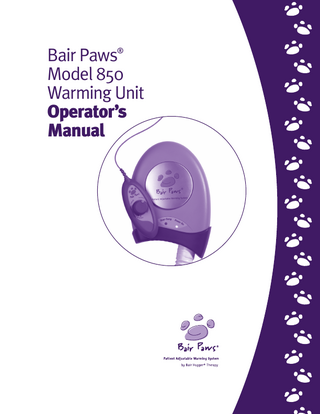 Table of Contents Introduction to the Bair Paws® Patient Adjustable Warming System...1 Important Information about the Bair Paws Model 850 Warming Unit...2 Indications/Intended Use...2 Contraindication...2 Warnings...2 Precautions...3 Proper Use and Maintenance...3 Read Before Servicing Unit...3 Preparing the Bair Paws Model 850 Warming Unit for Use...4 Placing the Warming Unit on the Wall-mount Bracket...4 Mounting the Warming Unit on an IV Pole...5 Mounting the Warming Unit on a Bedrail...5 Mounting the Warming Unit with a Rail-mount to the Wall...6 Operating Information...7 Instructions for Use...7 Using the Hand-held Temperature Controller Holder...9 What to Do if the “Over-Temp” Indicator Light Illuminates...9 General Maintenance...10 Calibrating the Operating Temperatures...10 Replacing the Filter...10 Cleaning the Warming Unit...10 Technical Support and Customer Service...11 U. S. Customer Service...11 When You Call for Technical Support...11 Repair and Exchange...11 Bair Paws Warming Unit Limited Warranty...12 Technical Specifications...13 Definition of Symbols...15  