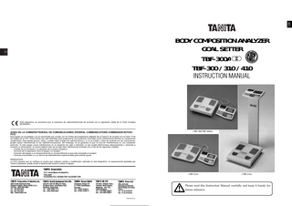 GB  1. Table of Contents 2. Specifications  ••••••••••••••••••••••••••••••••••••••••••••••••••••••••••••••••••••••••••••••••••••••••  3  •••••••••••••••••••••••••••••••••••••••••••••••••••••••••••••••••••••••••••••••••••••••••••••••  4  3. Important Notes for Users  Caution Symbols  Maintenance  General Instructions for Accurate Measurement  ••••••••••••••••••••••••••••••••••••••••••••••••••••••••••••••••••••••••  •••••••••••••••••••••••••••••••••••••••••••••••••••••••••••••••••••••••••••••••••••  •••••••••••••••••••••••••••••••••••••••••••••••••••••••••••••••••••••••••••••••••••••••••••  4. Components  Overview (TBF-300/TBF-300A)  Rear View of Control Panel (TBF-300/TBF-300A)  Overview (TBF-310)  Rear View of Control Panel (TBF-310)  Overview (TBF-410)  Rear View of Control Panel (TBF-410)  Control Panel Functions  •••••••••••••••••••••••••  •••••••••••••••••••••••••••••••••••••••••••••••••••••••••••••••••••••••••••••••••••••••••••••••••  6 6 7 7 8  8 8 9 9 10 10 11  ••••••••••••••••••••••••••••••••••••••••••••••••••••••••  •••••••••••••••••••••••••••  •••••••••••••••••••••••••••••••••••••••••••••••••••••••••••••••••••••••••••••  ••••••••••••••••••••••••••••••••••••••••••••  •••••••••••••••••••••••••••••••••••••••••••••••••••••••••••••••••••••••••••  ••••••••••••••••••••••••••••••••••••••••••  ••••••••••••••••••••••••••••••••••••••••••••••••••••••••••••••••••••  5. Assembly Instructions  TBF-410  ••••••••••••••••••••••••••••••••••••••••••••••••••••••••••••••••••••••••••••••  12  ••••••••••••••••••••••••••••••••••••••••••••••••••••••••••••••••••••••••••••••••••••••••••••••••••  12  6. Set Up  TBF-300/TBF-300A  TBF-310  TBF-410  ••••••••••••••••••••••••••••••••••••••••••••••••••••••••••••••••••••••••••••••••••••••••••••••••••••••••••  •••••••••••••••••••••••••••••••••••••••••••••••••••••••••••••••••••••••••••••  ••••••••••••••••••••••••••••••••••••••••••••••••••••••••••••••••••••••••••••••••••••••••••••••••••  ••••••••••••••••••••••••••••••••••••••••••••••••••••••••••••••••••••••••••••••••••••••••••••••••••  7. Loading Printer Paper  ••••••••••••••••••••••••••••••••••••••••••••••••••••••••••••••••••••••••••••  8. Mode Selection  TBF-300A A. Setting the Number of Print Outs and Printing Language B. Setting the Mode  Wrestler Mode: Setting the Minimum Body Fat Percent (TBF-300A ONLY)  Wrestler Mode: Setting the Minimum Weight Guideline C. Setting the Original Mode  TBF-300/TBF-310 / TBF-410 A. Setting the Number of Print Outs and Printing Language B. Setting the Original Mode  13 14 15 16  ••••••••••••••••••••••••••••••••••••••••••••••••••••••••••••••••••••••••••••••••••••••••••  18  •••••••••••••••••••••••••••••••••••••••••••••••••••••••••••••••••••••••••••••••••••••••••••••••  19  •••••••••••••••••••••••••••••••••••••••••••••••••••••••••••••••••••  •••••••••••••••••••••••••••••••••••••••••••••••••••••••••••••••••••••••••••••••  ••••••••  ••••••••••••••••••••••••••••••••  ••••••••••••••••••••••••••••••••••••••••••••••••••••••••••••••  ••••••••••••••••••••••••••••••••••••••••••••••••••••••••••••  9. Operating Instructions  Body Composition Analysis  Weight Only Function  •••••••••••••••••••••••••••••••••••••••••••••••••••••••••••••••••••••••••••••  ••••••••••••••••••••••••••••••••••••••••••••••••••••••••••••  •••••••••••••••••••••••••••••••••••••••••••••••••••••••••••••••••••••••  10. Explanation of the Print Out 11. Dealing with Paper Jams  19 21 22 23 24 25 25 27  •••  ••••••••••••••••••••••••••••••••••••••••••••••••••••••••••••••  28 28 31  ••••••••••••••••••••••••••••••••••••••••••••••••••••••••••••••••••  32  ••••••••••••••••••••••••••••••••••••••••••••••••••••••••••••••••••••••••  34  12. General Trouble Shooting  ••••••••••••••••••••••••••••••••••••••••••••••••••••••••••••••••••••••  13. RS - 232 C Interface Instructions  2  13  •••••••••••••••••••••••••••••••••••••••••••••••••••••••••••  36 38  3  GB  1. Table of Contents  