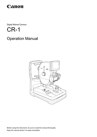 Digital Retinal Camera  CR-1 Operation Manual  Before using the instrument, be sure to read this manual thoroughly. Keep the manual where it is easily accessible.  