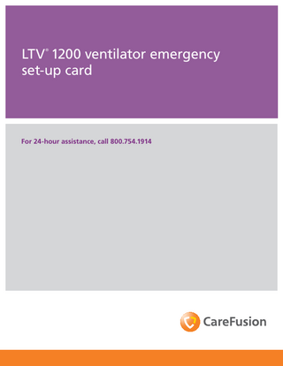 LTV 1200 ventilator emergency set-up card ®  For 24-hour assistance, call 800.754.1914  