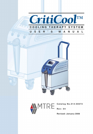 TABLE OF CONTENTS CHAPTER 1 ... 1-1 Safety Precautions ... 1-1 1.1. Definitions ... 1-1 1.2. Intended Use ... 1-1 1.3. Warnings... 1-1 1.4. Precautions... 1-3 1.4.1. Improper Use ... 1-4 1.5. Labels... 1-5 1.5.1. CritiCool Device Labels... 1-5 CHAPTER 2 ... 2-1 System Description ... 2-1 2.1. General Description ... 2-1 2.2. CritiCool System... 2-2 2.2.1. CritiCool Device ... 2-2 2.3. External Features ... 2-3 2.3.1. Front View ... 2-3 2.3.2. Side View... 2-4 2.3.3. Rear Panel ... 2-5 2.3.4. Garment... 2-6 2.3.5. Accessories ... 2-10 CHAPTER 3 ... 3-1 Installation ... 3-1 3.1. Pre-installation Requirements ... 3-1 3.1.1. Space and Environmental Requirements ... 3-1 3.1.2. Electrical Requirements ... 3-1 3.1.3. Unpacking and Inspection... 3-2 3.1.4. Assembling the Handle ... 3-2 3.1.5. Equipment List... 3-3 3.2. Moving the Unit... 3-4 3.2.1. Preparation: ... 3-4 3.2.2. Locking and Unlocking the Trolley Wheels ... 3-4 3.3. Storage Conditions and Transport ... 3-4 3.3.1. Storage ... 3-4  i  