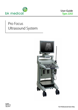 User Guide Type 2202  Pro Focus Ultrasound System  English BB1247-W July 2014  For Professional Users Only  