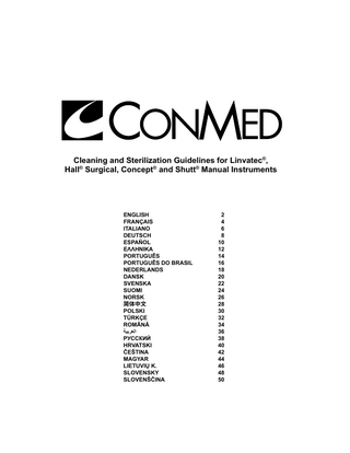 Cleaning and Sterilization Guidelines for Linvatec®, Hall® Surgical, Concept® and Shutt® Manual Instruments  ENGLISH2 FRANÇAIS4 ITALIANO6 DEUTSCH8 ESPAÑOL10 ΕΛΛΗΝΙΚΑ 12 PORTUGUÊS14 PORTUGUÊS DO BRASIL 16 NEDERLANDS18 DANSK20 SVENSKA22 SUOMI24 NORSK26 简体中文28 POLSKI30 TÜRKÇE32 ROMÂNĂ 34 ‫العربية‬ 36 РУССКИЙ 38 HRVATSKI40 ČEŠTINA 42 MAGYAR44 LIETUVIŲ K. 46 SLOVENSKY48 SLOVENŠČINA 50  