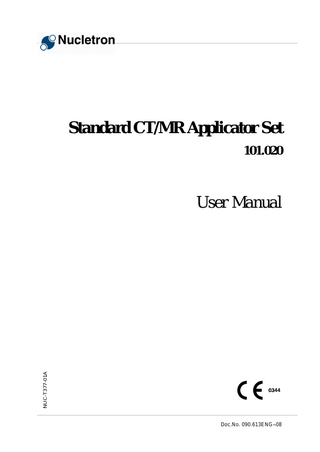 User Manual Table of Contents 1. 2. 3. 4. 5. 6. 7. 8.  9. 10. 11. 12. 13. 14.  15. 16. 17. 18. 19.  20.  Important Notices ...1 Manufacturer ...1 Related Publications ...1 Intended Use ...2 Compatible Devices ...2 Contraindications ...3 Adverse Reactions ...3 Product Description ...3 8.1 Product Identification and Revisions ...5 8.2 Technical Data ...6 8.3 Relevant Standards ...6 8.4 Graphical Symbols for Medical Device Labeling ...6 8.5 Magnetic Resonance Imaging (MRI) ...7 Life Expectancy ...7 Traceability ...9 Transport and Storage Conditions ...9 Single Use and Reusable Parts ...9 Sterile and Non-sterile Delivered Parts ...9 Cleaning and Sterilization...10 14.1 Pre-processing ...10 14.2 Cleaning and Disinfection ...10 14.2.1 Brushing ...10 14.2.2 Cleaning ...10 14.2.3 Rinsing ...11 14.2.4 Drying ...11 14.3 Sterilization ...11 14.3.1 Materials ...12 14.3.2 Product Revisions...13 14.3.3 Recommended Sterilization Processes ...13 14.3.4 Details of the processes ...14 14.4 Post-processing...15 Preparations for Use ...16 Inspection of the Parts before Use ...17 Insertion Procedure ...17 Immobilize the Applicator ...20 Imaging Procedures ...21 19.1 X-Ray Imaging...21 19.2 MR Imaging ...23 microSelectron; Distance to most Distal Dwell Position ...24 20.1 Using X-Ray Catheters...24 20.1.1 Markers ...25 20.1.2 Identification of the Channels with Markers ...26 20.1.3 Identification of the Most Distal Dwell-Position ...26 20.1.4 Distance of Applicator Tip to Most Distal Dwell-Position ...27 20.2 Using MR Line Markers ...27 20.2.1 Markers ...28  090613ENG-08  Standard CT/MR Applicator Set  ix  