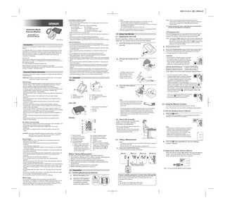 HEM-7121-AU_C_M05_180628.pdf Automatic Blood Pressure Monitor Model HEM-7121 Instruction Manual 5342192-4C Introduction Thank you for purchasing the OMRON HEM-7121 Automatic Blood Pressure Monitor. The OMRON HEM-7121 is a compact, fully automatic blood pressure monitor, operating on the oscillometric principle. It measures your blood pressure and pulse rate simply and quickly. For comfortable controlled inflation without the need of pressure pre-setting or re-inflation the device uses its advanced “IntelliSense” technology. Intended Use This product is designed to measure the blood pressure and pulse rate of people within the range of the designated arm cuff, following the instructions in this instruction manual. It is mainly designed for general household use. Please follow this instruction manual thoroughly for your safety. Please keep for future reference. For specific information about your own blood pressure, CONSULT YOUR DOCTOR. Important Safety Information Consult your doctor prior to using in pregnancy or if diagnosed with arrhythmia or arteriosclerosis. Warning: Indicates a potentially hazardous situation which, if not avoided, could result in death or serious injury. (General Usage) • DO NOT adjust medication based on measurement results from this blood pressure monitor. Take medication as prescribed by your doctor. Only a doctor is qualified to diagnose and treat High Blood Pressure. • Consult your doctor before using this monitor for any of the following conditions: common arrhythmias such as atrial or ventricular premature beats or atrial fibrillation, arterial sclerosis, poor perfusion, diabetes, age, pregnancy, pre-eclampsia, renal diseases. Note that PATIENT motion, trembling, shivering may affect the measurement reading. • Do not use this monitor on the injured arm or the arm under medical treatment. • Do not apply the arm cuff on the arm while being on an intravenous drip or blood transfusion. • Consult your doctor before using this monitor on the arm with an arteriovenous (A-V) shunt. • Do not use this monitor with other medical electrical (ME) equipment simultaneously. This may result in incorrect operation of the monitor and/or cause an inaccurate reading. • Do not use this monitor in the area the HF surgical equipment, MRI, or CT scanner exists, or in the oxygen rich environment. This may result in incorrect operation of the monitor and/or cause an inaccurate reading. • The air tube or the AC adapter cable may cause accidental strangulation in infants. • Contains small parts that may cause a choking hazard if swallowed by infants. • Stop using this monitor and consult your doctor if you experience skin irritation or other troubles. (AC Adapter (optional) Usage) • Fully insert the power plug. • When disconnecting the power plug, do not pull the power cord. Be sure to hold the power plug. • When handling the power cord, observe the following: Do not damage. Do not break it. Do not tamper with it. Do not forcibly bend or pull. Do not twist. Do not bundle during use. Do not pinch. Do not place under heavy objects. • Wipe the dust off from the power plug. • Disconnect the power plug if the product will not be used for a long period of time. • Disconnect the power plug before starting maintenance. • Use only the original AC adapter designed for this monitor. Use of unsupported adapters may damage and/or may be hazardous to this monitor. General Precautions • Do not forcibly bend the arm cuff or bend the air tube excessively. • Do not fold or kink the air tube while taking a measurement. This may cause harmful injury by interrupting blood flow. • To unplug the air plug, pull on the air plug at the connection with the monitor, not the tube itself. • Do not apply strong shocks and vibrations to or drop the monitor and arm cuff. • Do not inflate the arm cuff when it is not wrapped around your arm. • Read and follow the “Important information regarding Electro Magnetic Compatibility (EMC)” in the “6. Technical Data”. • Read and follow the “Correct Disposal of This Product” in the Technical Data Section when disposing of this monitor and any used accessories or optional parts. • Do not use this monitor outside the specified environment. It may cause an inaccurate reading. • Dispose of this monitor, components and optional accessories according to applicable local regulations. Unlawful disposal may cause environmental pollution. • Please check (for example, by observation of the limb concerned) if this monitor is not causing a prolonged impairment of PATIENT blood circulation. • If this monitor is stored at the maximum or minimum storage and transport temperature and is moved to an environment with a temperature of 20°C, we recommend waiting for approx. 2 hours before using the monitor. 1. Overview Monitor: Caution: Indicates a potentially hazardous situation which, if not avoided, may result in minor or moderate injury to the user or patient or damage to the equipment or other property. (General Usage) • Always consult your doctor. Self-diagnosis of measurement results and self-treatment are dangerous. • Consult your doctor before using this monitor for any of the following conditions: - If you have had a mastectomy. - People with severe blood flow problems or blood disorders as cuff inflation can cause bruising. • Do not take measurements more than necessary. It may cause bruising due to blood flow interference. • If there are any abnormalities during the measurement, remove the arm cuff. • Do not use this monitor on infants or persons who cannot express their intentions. • Do not inflate the arm cuff more than necessary. • Do not use this monitor for any purpose other than measuring blood pressure. • Use only the approved arm cuff for this monitor. Use of other arm cuffs may result in incorrect measurement results. • During measurement, make sure that no mobile phone or any other electrical devices that emit electromagnetic fields is within 30cm of this monitor. This may result in incorrect operation of the monitor and/or cause an inaccurate reading. • Do not disassemble the monitor or arm cuff. This may cause an inaccurate reading. • Do not use in a location with moisture, or a location where water may splash on this monitor. This may damage this monitor. • Do not use this monitor in a moving vehicle (car, airplane). (Battery Usage) • Do not insert the batteries with their polarities incorrectly aligned. • Use only four “AA” alkaline or manganese batteries with this monitor. Do not use other types of batteries. Do not use new and used batteries together. • Remove the batteries if this monitor will not be used for 3 months or more. • Use the battery within recommended period mentioned to it. Disposal of used batteries should be carried out in accordance with the national regulations for the disposal of batteries. C Cuff Wrapping Guide: 3.1 Applying the Arm Cuff Remove tight-fitting clothing or tight rolled up sleeve from your upper arm. Do not place the arm cuff over thick clothes. 1. Insert the air plug into the air jack securely. A. Display B. START/STOP button C. Memory button D. Battery compartment E. AC adapter jack (for optional AC adapter) F. Air Jack Arm cuff: G H G. Arm Cuff (Arm circumference 22 - 42 cm) H. Air plug I. Air tube I Display: Q K R L M N S O T P K. Memory symbol L. Systolic blood pressure M. Diastolic blood pressure N. Low battery symbol O. Cuff wrapping guide P. Heartbeat symbol 1. Flashes during measurement. 2. If flashing after measurement completed or when viewing results stored in the memory, indicates blood pressure out of recommended range*. Q. Irregular heartbeat symbol R. Movement error symbol S. Pulse display and Memory number T. Deflation symbol * Note: If your systolic or diastolic pressure is outside the standard range (above 135/85 mmHg) the Heartbeat symbol ( ) will blink. Please refer to Section 3.3. Before Taking a Measurement To help ensure an accurate reading, follow these directions: 1. Avoid bathing, drinking alcohol or caffeine, smoking, exercising and eating for 30 minutes before taking a measurement. 2. Rest for at least 5 minutes before taking the measurement. 3. Stress raises blood pressure. Avoid taking measurements during stressful times. 4. Measurements should be taken in a quiet place. 5. Remove tight-fitting clothing from your arm. Note: This reading is NOT reliable due to the incorrect wrapping of the cuff. Please wrap the cuff again, taking care to wrap it correctly and take the measurement again. When the is displayed, the cuff is correctly wrapped tightly enough on the arm and the reading is accurate and reliable. 2. Remove the arm cuff. 3. Press the START/STOP button to turn the monitor off. The monitor automatically stores the measurement in its memory. It will automatically turn off after 2 minutes. Important: • If your systolic or diastolic pressure is outside the standard range, the heartbeat symbol will blink when the measurement result is displayed. Recent research suggests that the following values can be used as a guide to high blood pressure for measurements taken at home. 2. Put your arm through the cuff loop. Systolic Blood Pressure Diastolic Blood Pressure Above 135 mmHg Above 85 mmHg This criteria is for home blood pressure measurement. The bottom edge of the arm cuff should be 1 to 2 cm above the elbow. The air tube is centred on the middle of your inner arm. 1 to 2 cm 3. Close the fabric fastener FIRMLY. F B Note: Wait 2-3 minutes before taking another blood pressure measurement. Waiting between readings allows the arteries to return to the condition prior to taking the blood pressure measurement. Always consult your doctor. Self-diagnosis of measurement results and self-treatment are dangerous. The Cuff Wrapping Guide is a unique feature that indicates if the cuff is not wrapped tightly enough around the arm. Even when the appears on the display, a blood pressure reading will be taken. 3. Using Your Monitor D A E (AC Adapter (optional) Usage) • Do not use the AC adapter if this monitor or the power cord is damaged. Turn off the power and unplug the power cord immediately. • Plug the AC adapter into the appropriate voltage outlet. Do not use a multiple-tap. • Never plug in or unplug the power cord from the electric outlet with wet hands. Notes: • If the low battery symbol ( ) appears on the display, turn the monitor off then replace all batteries at the same time. • The measurement values continue to be stored in memory even after the batteries are replaced. • The supplied batteries may have a shorter life. • Your blood pressure monitor includes an irregular heartbeat feature. Irregular heartbeats can influence the results of the measurement. The irregular heartbeat algorithm automatically determines if the measurement is usable or needs to be repeated. If the measurement results are affected by irregular heartbeats but the result is valid, the result is shown together with the irregular heartbeat symbol ( ). If the irregular heartbeats cause the measurement to be invalid, no result is shown. If the irregular heartbeat symbol ( ) is shown after you have taken a measurement, repeat the measurement. If the irregular heartbeat symbol ( ) is shown frequently, please make your doctor aware of it. • If you move during measurement, the movement error symbol ( ) will appear on the display. Keep still and repeat the measurement. Notes: • When you take a measurement on the right arm, the air tube will be at the side of your elbow. Be careful not to rest your arm on the air tube. 3.4 Using the Memory Function The monitor automatically stores the result up to 30 sets. • The blood pressure can differ between the right arm and the left arm, and therefore also the measured blood pressure values can be different. OMRON recommends to always use the same arm for measurement. If the values between both arms differ substantially, please check with your doctor which arm to use for your measurement. Note: If the memory is full, the monitor will delete the oldest reading. To View the Readings Stored in Memory 1. Press the button. The Memory number appears for a second before the pulse rate is displayed. The newest set is numbered “1”. 3.2 How to Sit Correctly To take a measurement, you need to be relaxed and comfortably seated at comfortable room temperature. • Sit on a chair with your legs uncrossed and your feet flat on the floor. • Sit with your back and arm being supported. • The arm cuff should be placed on your arm at the same level as your heart. Notes: • If your systolic or diastolic pressure is outside the standard range, the heartbeat symbol will blink when the measurement result is displayed. • The cuff wrapping guide result appears on the display with the measurement values. • If there are no measurements results stored in the memory, the screen to the right is displayed. 3.3 Taking a Measurement Notes: • To cancel a measurement, press the START/STOP button to release the air in the arm cuff. • Remain still and do not talk while taking a measurement. 2. Press the button repeatedly to view the readings stored in memory. 1. Press the START/STOP button. The arm cuff will start to inflate automatically. START INFLATE DEFLATE To Delete All the Values Stored in Memory COMPLETE When the memory symbol ( ) appears, first press the Memory button. Then while holding it down, press the START/STOP button simultaneously for more than 3 seconds. Cuff Wrapping Guide Note: You cannot partially delete the stored readings. 2. Preparation 2.1 Installing/Replacing the Batteries 1. Remove the battery cover. 2. Insert four “AA” batteries as indicated in the battery compartment and then replace the battery cover. If your systolic pressure is more than 210 mmHg After the arm cuff starts to inflate, press and hold the START/STOP button until the monitor inflates 30 to 40 mmHg higher than your expected systolic pressure. Notes: • The monitor will not inflate above 299 mmHg. • Do not apply more pressure than necessary.