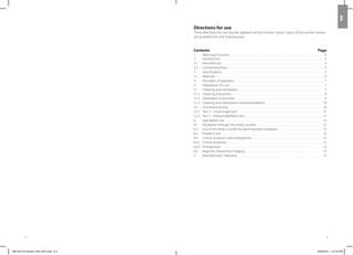 EN  Directions for use  These directions for use may be updated without further notice. Copies of the current version are available from the manufacturer.  Contents  Page  1. Warnings/Cautions ... 4 2. Introduction ... 5 2.1. Intended use ... 5 2.2. Contraindications ... 5 3. Specifications ... 5 3.1. Materials ... 6 4. Principles of operation ... 7 5. Preparation for use ... 7 5.1. Cleaning and sterilization ... 7 5.1.1. Cleaning instruction ... 8 5.1.2. Sterilization instruction ... 9 5.1.3 Cleaning and sterilization recommendations ... 10 5.2. Functional testing ... 10 5.2.1. Test 1 - Visual inspection ... 11 5.2.2. Test 2 - Inflation/deflation test ... 11 6. Specialized use ... 12 6.1 Intubation through the Ambu Aura40 ... 12 6.2 Use of the Ambu Aura40 for blind tracheal intubation ... 12 6.3. Pediatric Use ... 12 6.4. Critical situations and emergencies ... 12 6.4.1. Critical situations ... 12 6.4.2. Emergencies ... 12 6.5 Magnetic Resonance Imaging ... 13 7. Manufacturer’s Warranty ... 13  2  492 4610 40 Aura40_V03_0810.indd 2-3  3  8/23/2010 1:21:23 PM  