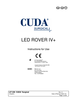 TABLE OF CONTENTS 1.  INTRODUCTION  2.  INTENDED USE/INDICATIONS FOR USE  3.  WARNINGS/LABELING  4.  SPECIFICATIONS  5.  OPERATION  6.  BATTERY INFORMATION  7.  CLEANING/STERILIZATION  8.  WARRANTY  9.  CHART OF MEDICAL DEVICE SYMBOLS  LIT 226 CUDA Surgical ®  (English)  Rev. A Date of Revision:06/21/18 Page 2 of 38  