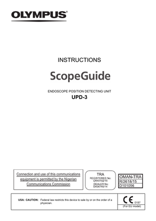 INSTRUCTIONS  ENDOSCOPE POSITION DETECTING UNIT  UPD-3  Connection and use of this communications equipment is permitted by the Nigerian Communications Commission  USA: CAUTION: Federal law restricts this device to sale by or on the order of a physician. (For EU model)  