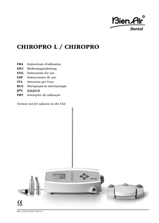 CHIROPRO L / CHIROPRO FRA DEU ENG ESP ITA RUS JPN PRT  Instructions d’utilisation Bedienungsanleitung Instructions for use Instrucciones de uso Istruzioni per l’uso Инструкция по эксплуатации  Instruções de utilização  Version not for sale/use in the USA  REF 2100219-0007/2019.10  