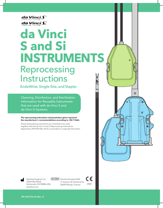Table of Contents (continued) Dirty Side, Manual Cleaning...55 Remove Accessories 57 Prepare Solution 59 Prime 60 Soak 64 Flush 64 Spray 70 Brush 71 Rinse 72 Ultrasonic Cleaning 73 Flush 79 Final Rinse 85 Inspect 85 Thermal Disinfection 86 Transfer 86 Clean Side...87 Dry 89 Final Inspection 90 Lubricate 92 Sterilization Warnings, Cautions, and Notes 93 Pack 94 Sterilization Process Parameters 95 Wrap or Prepare 96 Sterilize 97 Store 97  DA VINCI SI ENDOWRIST STAPLER  99  Stapler Overview Stapler Automated Process Overview Stapler Manual Process Overview  101 102 103  Operating Room (OR)... 105 Remove Accessories 107 Wipe 109 Prime and Wet 110 Chemical Pre-Disinfection 111 Transport 112 Dirty Side, Automated Cleaning... 113 Remove Accessories 115 Prepare Solution 117 4  Reprocessing Manual for da Vinci S and Si EndoWrist and Single-Site Instruments  