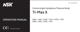 D21-072 E  W167 x 67mm  OM-C0404E 004  Contra Angle Handpiece Titanium Body  OPERATION MANUAL  X35L ／ X35 ／ X70L ／ X70 ／ X75L ／ X75 X55L ／ X55 ／ X57L ／ X57  MADE IN JAPAN  www.nsk-dental.com  700 Shimohinata, Kanuma, Tochigi 322-8666, Japan  Visit our website  Elly-Beinhorn-Strasse 8, 65760 Eschborn, Germany The EU directive 93/42/EEC was applied in the design and production of this medical device. Specifications are subject to change without notice.  2021-10-XX CACB11XX XXN  