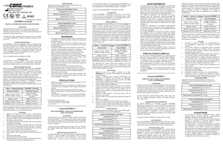 STERILIZATION The devices should be sterilized using an FDA cleared wrap indicated for these sterilization cycles.  ConMed Corporation 525 French Road Utica, New York, 13502-5994 USA  Prevacuum Sterilization Cycle Configuration Minimum Temperature  LATEX  2797  P/N 14084 REV H 02/2022  ENTRÉE II Cannula ®  DEVICE DESCRIPTION The ENTRÉE II Cannula is comprised of 303/316 Stainless Steel with hard Chrome coat. The ENTRÉE II Cannula is available with the following options: 5mm, 7/8mm, 10mm and 10/12mm; with or without a stopcock; and with or without fascia anchor threads. The cannula must be attached to a compatible ENTRÉE® II Cannula Valve or ENTRÉE® II Cannula Valve/Reducer prior to use with a compatible CORE Dynamics® Trocar. This is a reusable product, packaged non-sterile. INTENDED USE The ENTRÉE II Cannula, available in 5mm, 7/8mm, 10mm and 10/12mm sizes, has applications in gynecological laparoscopy, laparoscopic cholecystectomy and other laparoscopic procedures. ®  INSTRUCTIONS FOR USE Attach the appropriate size ENTRÉE® II Cannula Valve or ENTRÉE® II Cannula Valve/Reducer to the ENTRÉE® II Cannula. Insert the appropriate trocar through the valve or valve/reducer and cannula so that the handle is fully seated. See Table 1 for a list of catalog numbers for the cannulas. When the cannula is in the desired position within the abdominal cavity, withdraw the trocar. The reducer will prevent gas leakage when laparoscopic instruments are inserted. The internal valve will prevent gas leakage when laparoscopic instruments are withdrawn. If insufflation is desired, attach the insufflation tubing to the stopcock, if available. 		 Desufflation is obtained by removing the insufflation tubing from an open stopcock.  Table 1: Catalog Numbers - ENTRÉE® II Cannula Smooth Cannula  Threaded Cannula  5mm: CD1525, CD1605, CD1608, CD1606, CD1609  5mm: CD1605FH, CD1609FH, CD1606FH, CD1608FH  7/8mm: CD1607  7/8mm: CD1607FH  10mm: CD1526, CD1610  10mm: CD1610FH  10/12mm: CD1527, CD1612  10/12mm: CD1612FH  Devices supplied non-sterile must be sterilized prior to intial use to avoid contamination. Prior to subsequent reuse, devices are to be cleaned and sterilized to avoid cross-contamination. 1. 2. 3. 4.  5. 6. 7. 8. 9.  CLEANING Remove and discard the cannula valve or valve/reducer. NOTE: To prevent damage, do not disassemble the stopcock. Use a mild detergent mixed to manufacturer’s specification for cleaning. NOTE: Luminox® brand detergent was utilized for the cleaning validation study. Thoroughly scrub exteriors of products with a clean, soft brush dampened with detergent. Thoroughly scrub interiors of product with a long cleaning brush or pipe cleaner dampened with detergent. Open and close stopcock (if applicable) multiple times during scrubbing to ensure all surfaces of interior are cleaned. Clean product until able to visually verify soil removal. Rinse product under running water to remove all traces of soap. Rinse with distilled water. Wipe product dry with lint-free towel. Manipulate product to verify all visible surfaces are free of soil. If traces of soil are observed, repeat steps above.  Cycle Time  4 minutes  Minimum Dry Time  10 minutes  Configuration  ATTENTION This brochure is to assist you in the usage of, and care for, the ® ENTRÉE II Cannula. This is not an instructional reference to cannula and trocar placement. For cannula and trocar insertion and placement technique sources see:  ®  132°C  Gravity Sterilization Cycle  READ ALL INFORMATION CAREFULLY BEFORE USING  G. Berci, Endoscopy, Appleton-Century-Crofts, 1976, pp. 384-385. J.M. Phillips, Laparoscopy, Williams and Wilkins Company, 1977, pp. 91-95.  Wrapped  Minimum Temperature  • • •  • •  •  •  • • • •  Wrapped 121°C  Cycle Time  15 minutes  Minimum Dry Time  10 minutes  WARNINGS  Procedures for endoscopic surgery should be performed only by qualified and trained physicians familiar with endoscopic surgical technique. To avoid coincidental contact with underlying viscera, use standard safety precautions when introducing a trocar through the abdominal wall. A thorough understanding of the principles and techniques involved in electrosurgical procedures is essential to avoid shock and burn hazards to both patient and/or operator. Refer to the electrosurgical device maker’s cautions when using monopolor electrosurgery with a metal cannula. When endoscopic instruments and accessories from different manufacturers are employed together in a procedure, verify compatibility prior to initiation of the procedure. ENTRÉE® II Cannulas are supplied non-sterile and must be sterilized prior to inital use to avoid contamination. Prior to subsequent reuse, devices must be cleaned and sterilized to avoid cross-contamination. During removal of the threaded Cannula, ensure that a counterclockwise rotation is maintained until the tip of the Cannula exits the tissue. Failure to maintain a counterclockwise rotation during removal of the threaded Reausable Cannula may result in injury. Using endoscopic instruments with smaller diameters than that of the cannula, without the appropriate size seal, may cause desufflation of the cavity.  PRECAUTIONS  Federal law (USA) restricts this device to sale by or on the order of a physician. Thoroughly inspect device for damage prior to initial use and subsequent reuse. If damage is found, instrument should not be used. When inserting or removing instruments that have sharp edges or acute angles, care must be taken to avoid tearing of the seals. The ENTRÉE® II Cannula must be used with the ENTRÉE® II Cannula Valve or ENTRÉE® II Cannula Valve/Reducer ONLY.  For International orders or inquires, please contact CONMED International Sales +1 (315) 797-8375 • FAX +1 (315) 735-6235 www.conmed.com  Canule ENTRÉE® II LIRE ATTENTIVEMENT TOUTES LES INFORMATIONS AVANT UTILISATION ATTENTION Cette brochure a pour objectif de vous aider à utiliser et à entretenir ® la canule ENTRÉE II. Il ne s’agit pas d’un guide de mise en place de la canule et du trocart. Pour connaître les sources d’information sur les techniques de mise en place et d’insertion des canules et des trocarts, se référer à : G. Berci, Endoscopy, Appleton-Century-Crofts, 1976, pp. 384-385. J.M. Phillips, Laparoscopy, Williams and Wilkins Company, 1977, pp. 91-95. DESCRIPTION DU DISPOSITIF La canule ENTRÉE® II est constituée d’acier inoxydable 303/316 chromé. La canule ENTRÉE II est disponible avec les options suivantes : 5 mm, 7/8 mm, 10 mm et 10/12 mm ; avec ou sans robinet d’arrêt ; et avec ou sans vis d’ancrage sur les fascias.  La canule doit être fixée sur une valve de canule ENTRÉE® II ou sur une valve/un réducteur de canule ENTRÉE® II compatible avant d’être utilisée avec un trocart CORE Dynamics® compatible.  •  Il s’agit d’un produit réutilisable, à emballage non stérile.  •  UTILISATION La canule ENTRÉE® II, disponible en tailles de 5 mm, 7/8 mm, 10 mm et 10/12 mm, est destinée à être utilisée dans le cadre de laparoscopies gynécologiques, de cholécystectomies laparo­ scopiques et d’autres procédures laparoscopiques. MODE D’EMPLOI Fixer une valve de canule ENTRÉE® II ou une valve/un réducteur de canule ENTRÉE® II de taille appropriée sur la canule ENTRÉE® II. Insérer le trocart approprié dans la valve ou dans la valve/le réducteur et dans la canule de manière à ce que la languette soit bien en place. Se référer au Tableau 1 pour la liste des numéros de catalogue des canules. Une fois la canule dans la position souhaitée dans la cavité abdominale, retirer le trocart. Le réducteur empêchera les fuites de gaz lors de l’insertion des instruments de laparoscopie. La valve interne empêchera les fuites de gaz lors du retrait des instruments de laparoscopie. Si une insufflation est souhaitée, fixer la tubulure d’insufflation sur le robinet d’arrêt, le cas échéant. La désufflation est obtenue en retirant la tubulure d’insufflation d’un robinet d’arrêt ouvert.  Tableau 1 : Numéros catalogue - Canule ENTRÉE® II  •  •  •  •  •  Canule lisse  Canule filetée  5 mm : CD1525, CD1605, CD1608, CD1606, CD1609  5 mm : CD1605FH, CD1609FH, CD1606FH, CD1608FH  7/8 mm : CD1607  7/8 mm : CD1607FH  •  10 mm : CD1526, CD1610  10 mm : CD1610FH  •  10/12 mm : CD1527, CD1612  10/12 mm : CD1612FH  Les dispositifs non stériles doivent être stérilisés avant leur première utilisation afin de prévenir toute contamination. Avant d’être réutilisés, les dispositifs doivent être nettoyés et stérilisés afin d’éviter toute contamination croisée. NETTOYAGE Retirer la valve ou la valve/le réducteur et la jeter. REMARQUE : pour éviter tout dommage, ne pas démonter le robinet d’arrêt. 2. Utiliser un détergent doux mélangé conformément aux instructions du fabricant pour procéder au nettoyage. REMARQUE : un détergent de marque Luminox® a été utilisé pour l’étude de validation du nettoyage. 3. Frotter soigneusement l’extérieur du produit avec une brosse douce et propre imbibée de détergent. 4. Frotter soigneusement l’intérieur du produit avec une brosse longue ou un écouvillon imbibé de détergent. Ouvrir et fermer plusieurs fois le robinet d’arrêt (le cas échéant) lors du frottement afin de garantir un nettoyage efficace de toutes les surfaces internes. 5. Nettoyer le produit jusqu’à ce que plus aucune trace de salissure ne soit visible. 6. Rincer le produit à l’eau courante pour éliminer toute trace de savon. 7. Rincer à l’eau distillée. 8. Essuyer le produit à l’aide d’une serviette non pelucheuse. 9. Examiner le produit sous tous les angles afin de vérifier que toutes les surfaces visibles sont bien exemptes de salissures. Si des traces de salissures sont encore visibles, répéter les étapes ci-dessus. STÉRILISATION Les dispositifs doivent être stérilisés à l’aide d’un emballage agréé par la FDA indiqué pour ces cycles de stérilisation. 1.  Cycle de stérilisation à pré-vide Configuration  Emballé  Température minimale  132 °C  Durée du cycle  4 minutes  Temps de séchage minimum  10 minutes  Cycle de stérilisation par gravité Configuration  Emballé  Température minimale  121 °C  Durée du cycle  15 minutes  Temps de séchage minimum  10 minutes  • •  AVERTISSEMENTS  Les procédures de chirurgie endoscopique ne doivent être pratiquées que par des médecins qualifiés et dûment formés, familiarisés avec la technique de chirurgie endoscopique. Pour éviter tout contact fortuit avec les viscères sousjacents, respecter les précautions de sécurité standard pour l’introduction d’un trocart à travers la paroi abdominale. Une parfaite compréhension des techniques et principes impliqués dans les interventions électrochirurgicales est indispensable afin d’éviter tout risque de brûlure ou de choc électrique au patient et/ou à l’opérateur. Consulter les mises en garde du fabricant du dispositif électrochirurgical quand l’électrochirurgie monopolaire est utilisée avec une canule métallique. Lorsque des instruments et accessoires endoscopiques de fabricants divers doivent être utilisés conjointement au cours d’une intervention, vérifier leur compatibilité avant de commencer l’intervention. Les canules ENTRÉE® II sont livrées non stériles et doivent être stérilisées avant leur première utilisation afin d’éviter toute contamination. Avant d’être réutilisé, le dispositif doit être nettoyé et stérilisé afin d’éviter toute contamination croisée. Lors du retrait de la canule filetée, s’assurer de maintenir la rotation dans le sens contraire des aiguilles d’une montre jusqu’à ce que l’extrémité de la canule émerge des tissus. Une blessure peut être infligée au patient dans le cas où la rotation ne serait pas effectuée dans le sens indiqué pendant le retrait de la canule filetée à usage multiple. L’utilisation d’instruments de diamètre inférieur à celui de la canule, sans un joint de dimension appropriée, peut être la cause d’une perte de pneumopéritoine.  PRÉCAUTIONS D’EMPLOI  En vertu de la loi fédérale américaine, ce dispositif ne peut être vendu que par un médecin ou sur prescription médicale. Inspecter soigneusement le dispositif avant utilisation et réutilisation afin d’y déceler d’éventuels dommages. L’instrument ne doit pas être utilisé s’il est endommagé. Éviter soigneusement de déchirer le joint lors de l’insertion ou du retrait des instruments munis de bords tranchants ou d’angles pointus. La canule ENTRÉE® II ne doit être utilisée QU’AVEC la valve de canule ENTRÉE® II ou la valve/le réducteur de canule ENTRÉE® II.  Cannula ENTRÉE® II PRIMA DELL'USO LEGGERE ATTENTAMENTE TUTTE LE INFORMAZIONI ATTENZIONE Il presente opuscolo è stato studiato per assistere l'utente nell'utilizzo e nella manutenzione della cannula ENTRÉE® II e non costituisce una fonte di consultazione per le istruzioni relative all'introduzione e al posizionamento della cannula e del trocar. Quanto alle fonti di consultazione per l'introduzione della cannula e del trocar e per la tecnica di posizionamento si rimanda a:  addominale, retrarre il trocar. Il riduttore impedisce le perdite di gas quando si inseriscono gli strumenti laparoscopici. La valvola interna impedisce le perdite di gas quando gli strumenti laparoscopici vengono estratti. Se si desidera l'insufflazione, collegare l'apposito tubo al rubinetto di arresto, se disponibile. Per ottenere la desufflazione rimuovere il tubo di insufflazione da un rubinetto di arresto aperto.  Tabella 1: numeri di catalogo - Cannula ENTRÉE® II Cannula liscia  Cannula filettata  5 mm: CD1525, CD1605, CD1608, CD1606, CD1609  5 mm: CD1605FH, CD1609FH, CD1606FH, CD1608FH  7/8 mm: CD1607  7/8 mm: CD1607FH  10 mm: CD1526, CD1610  10 mm: CD1610FH  10/12 mm: CD1527, CD1612  10/12 mm: CD1612FH  I dispositivi sono forniti non sterili e devono essere sterilizzati prima dell’uso iniziale per evitare contaminazioni. Prima del riutilizzo successivo è necessario pulirli e sterilizzarli al fine di evitare la contaminazione incrociata. PULIZIA Rimuovere e gettare la valvola o la valvola/riduttore per cannule. NOTA: per evitare danni, non smontare il rubinetto di arresto. 2. Per la pulizia, utilizzare un detergente delicato, miscelato secondo le specifiche del produttore. NOTA: nello studio di convalida delle procedure di pulizia è stato utilizzato il detergente di marca Luminox® . 3. Strofinare attentamente le superfici esterne dei prodotti con uno spazzolino pulito e morbido inumidito di detergente. 4. Strofinare attentamente le superfici interne del prodotto con uno spazzolino lungo o un nettapipe inumidito di detergente. Mentre si strofinano le superfici interne del prodotto, aprire e chiudere più volte il rubinetto di arresto (se pertinente), per assicurare che tutte le superfici interne siano pulite. 5. Pulire il prodotto sino a quando risulta visivamente privo di residui organici. 6. Risciacquare il prodotto sotto acqua corrente per rimuovere tutte le tracce di detergente. 7. Sciacquare con acqua distillata. 8. Asciugare il prodotto con un panno che non lascia pelucchi. 9. Ispezionare a fondo il prodotto, per verificare che tutte le superfici visibili siano prive di residui organici. Se si riscontrano tracce di tali residui, ripetere i passaggi sopra indicati. STERILIZZAZIONE I dispositivi devono essere sterilizzati con involucri per la sterilizzazione approvati dalla FDA indicati per questi cicli di sterilizzazione. 1.  Ciclo di sterilizzazione pre-vuoto Configurazione  Con involucro  Temperatura minima  132 °C  Durata del ciclo  4 minuti  G. Berci, Endoscopy, Appleton-Century-Crofts, 1976, pagg. 384385. J.M. Phillips, Laparoscopy, Williams and Wilkins Company, 1977, pagg. 91-95.  Tempo minimo di asciugatura  10 minuti  DESCRIZIONE DEL DISPOSITIVO La cannula ENTRÉE® II è realizzata in acciaio inossidabile 303/316 con cromatura dura. La cannula ENTRÉE II è disponibile nelle seguenti misure: 5 mm, 7/8 mm, 10 mm e 10/12 mm; con o senza rubinetto di arresto; con o senza filettature di ancoraggio per fascia. La cannula deve essere collegata a una valvola per cannule ENTRÉE® II compatibile o a una valvola/riduttore per cannule ENTRÉE® II compatibile prima dell'uso con un trocar CORE Dynamics® compatibile.  Configurazione  Ciclo di sterilizzazione per gravità Temperatura minima  •  Il presente prodotto è riutilizzabile, confezionato non sterile. USO PREVISTO La cannula ENTRÉE II, disponibile nelle misure da 5 mm, 7/8 mm, 10 mm e 10/12 mm, trova applicazione in laparoscopia ginecologica, colecistectomia laparoscopica e altre procedure di laparoscopia.  •  ®  ISTRUZIONI PER L'USO Collegare la valvola per cannule ENTRÉE® II o la valvola/riduttore per cannule ENTRÉE® II di dimensioni appropriate alla cannula ENTRÉE® II. Inserire il trocar appropriato nella valvola o valvola/ riduttore e nella cannula, in modo che l'impugnatura si trovi completamente alloggiata all'interno. Per l'elenco dei numeri di catalogo delle cannule si rimanda alla Tabella 1. Una volta che la cannula si trova nella posizione desiderata all'interno della cavità  •  •  Con involucro 121 °C  Durata del ciclo  15 minuti  Tempo minimo di asciugatura  10 minuti  AVVERTENZE  Le procedure di chirurgia endoscopica devono essere effettuate soltanto da medici qualificati e opportunamente addestrati nelle tecniche di chirurgia endoscopica. Per evitare un contatto accidentale con le viscere sottostanti, adottare le precauzioni di sicurezza standard durante l'introduzione del trocar nella parete addominale. Per evitare ustioni o il rischio di elettocuzione del paziente e/o dell'operatore, è necessaria una profonda conoscenza delle tecniche e dei principi connessi alle procedure elettrochirurgiche. Se si eseguono operazioni di elettrochirurgia monopolare con una cannula metallica, fare riferimento alle avvertenze del produttore del dispositivo elettrochirurgico. In caso di utilizzo congiunto di strumenti endoscopici e accessori di differenti produttori in un intervento, verificarne la compatibilità prima di iniziare la procedura.  