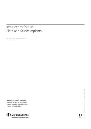 Instructions for Use Plate and Screw Implants  Manuals are subject to change; the most current version of each manual is always available online. Printed on: Jul 20, 2020  0123  © Synthes GmbH 2020.  All rights reserved. SE_532121 AR  04/20  This instruction for use is not intended for distribution in the USA.  